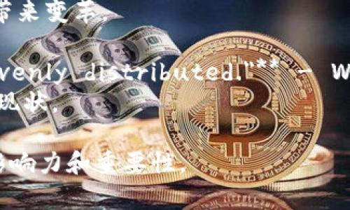 下面是一些与加密货币相关的名句，均以英语表述：

1. **